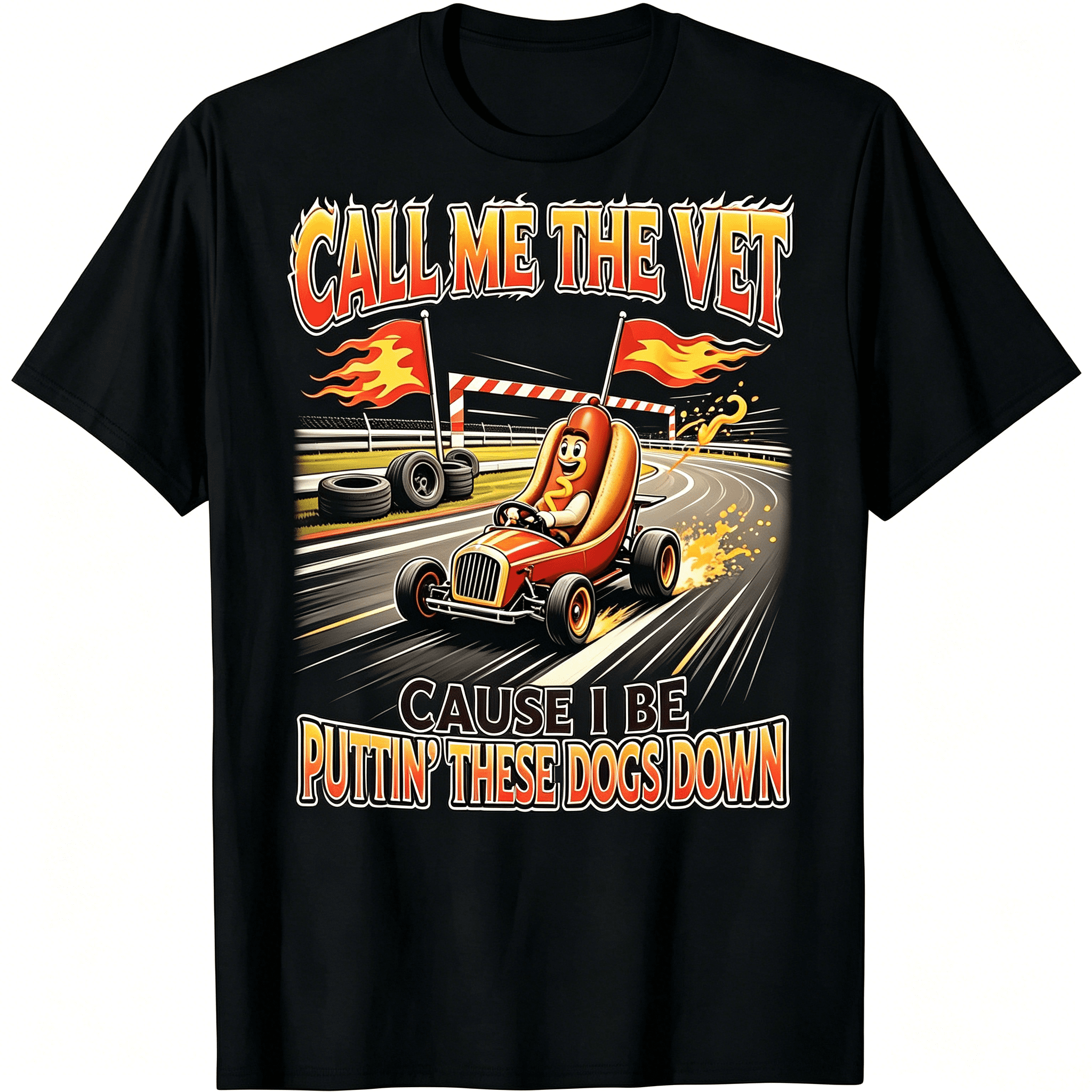 Call Me The Vet Cause I Be Puttin These Dogs Down Race Car Hot Dog Track Graphic Unisex T-Shirt