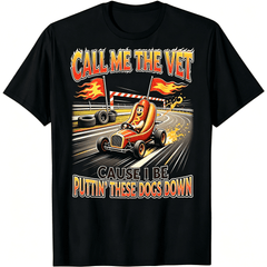 Call Me The Vet Cause I Be Puttin These Dogs Down Race Car Hot Dog Track Graphic Unisex T-Shirt