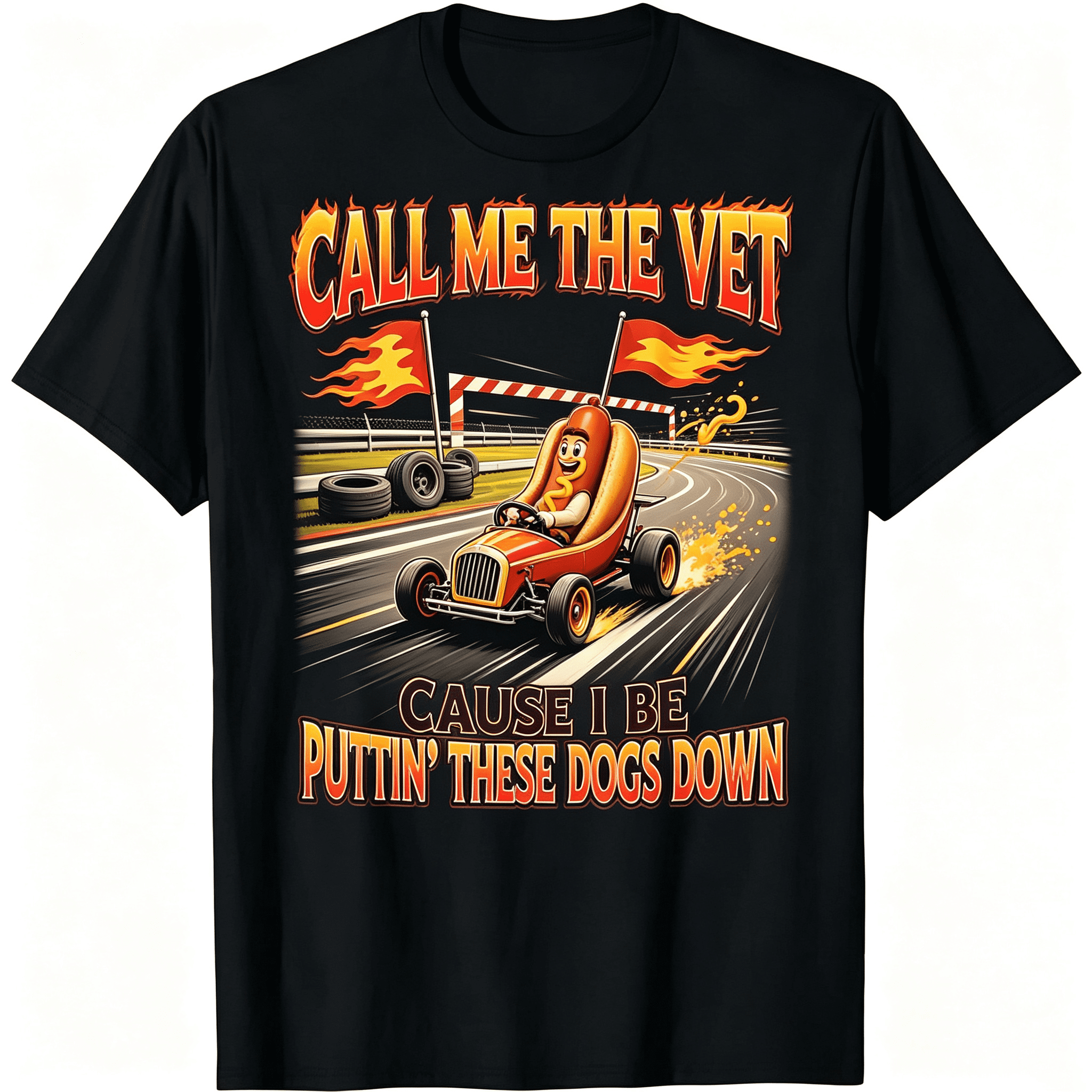 Call Me The Vet Cause I Be Puttin These Dogs Down Race Car Hot Dog Track Graphic Unisex T-Shirt