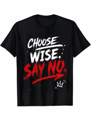 Choose Wise Say No Graffiti Crown Graphic T-Shirt Men Women Inspirational Positive Quote Casual Short Sleeve Tee