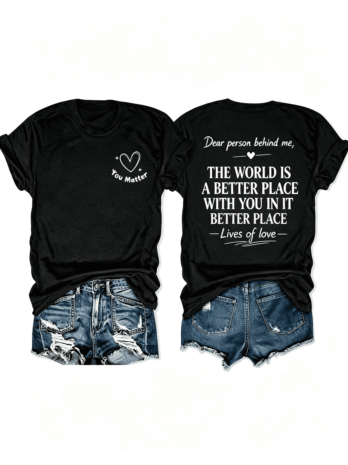 Dear Person Behind Me You Matter Positive Affirmation Double Sided T-Shirt, Kindness Inspirational Heart Graphic Tee