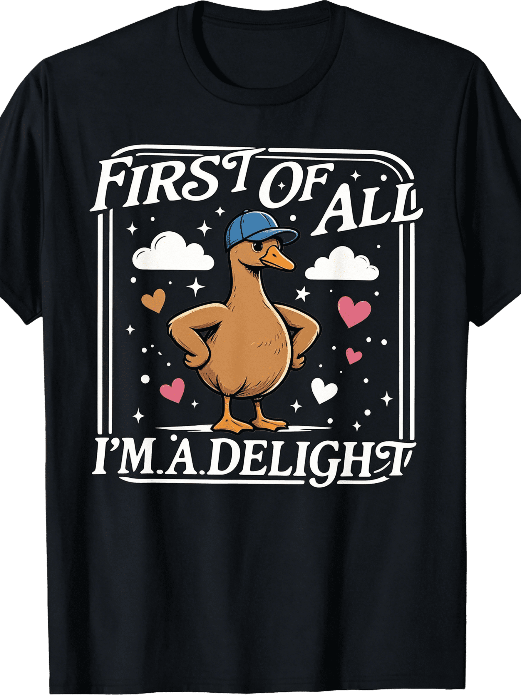 First of All I'M A Delight Funny Saying Sarcastic Goose Meme T-Shirt