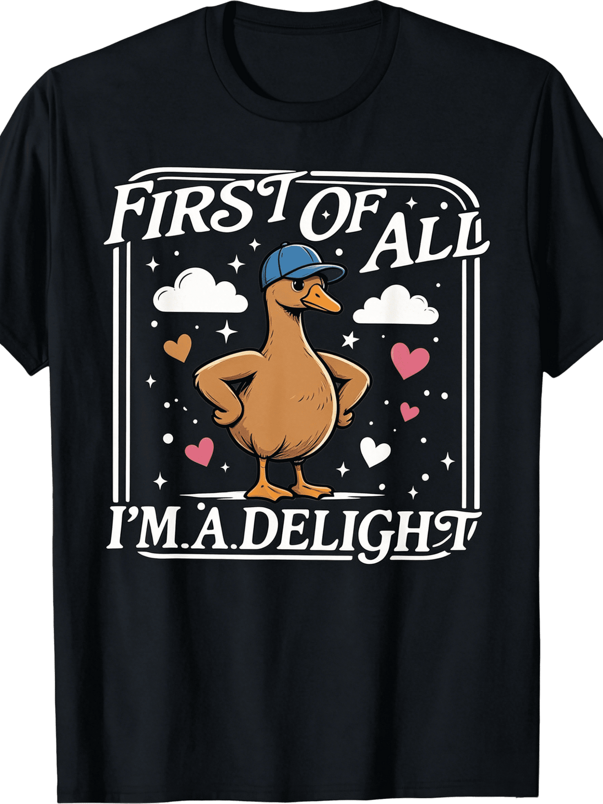 First of All I'M A Delight Funny Saying Sarcastic Goose Meme T-Shirt