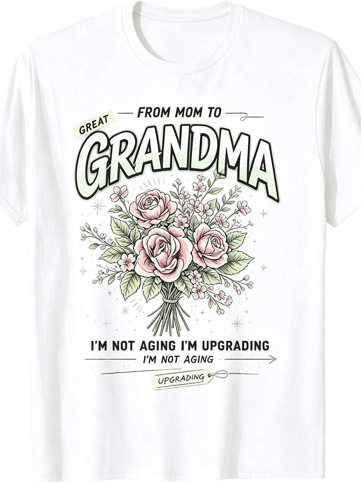 “From Mom to Great Grandma” Floral Bouquet T-Shirt – I’m Not Aging I‘m Upgrading Mother’s Day Gift Tee for Women, Soft Cotton Casual Crewneck