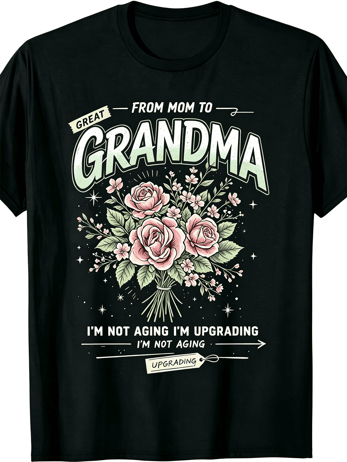 “From Mom to Great Grandma” Floral Bouquet T-Shirt – I’m Not Aging I‘m Upgrading Mother’s Day Gift Tee for Women, Soft Cotton Casual Crewneck