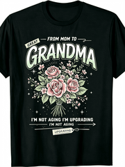 “From Mom to Great Grandma” Floral Bouquet T-Shirt – I’m Not Aging I‘m Upgrading Mother’s Day Gift Tee for Women, Soft Cotton Casual Crewneck