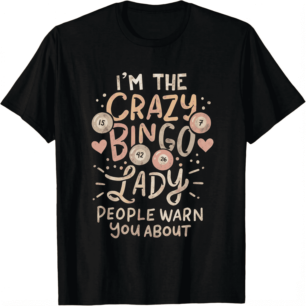 Funny Crazy Bingo Lady Warning Humor Unisex T-Shirt