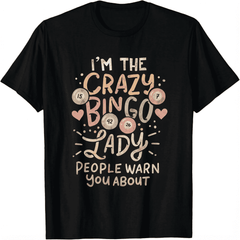 Funny Crazy Bingo Lady Warning Humor Unisex T-Shirt