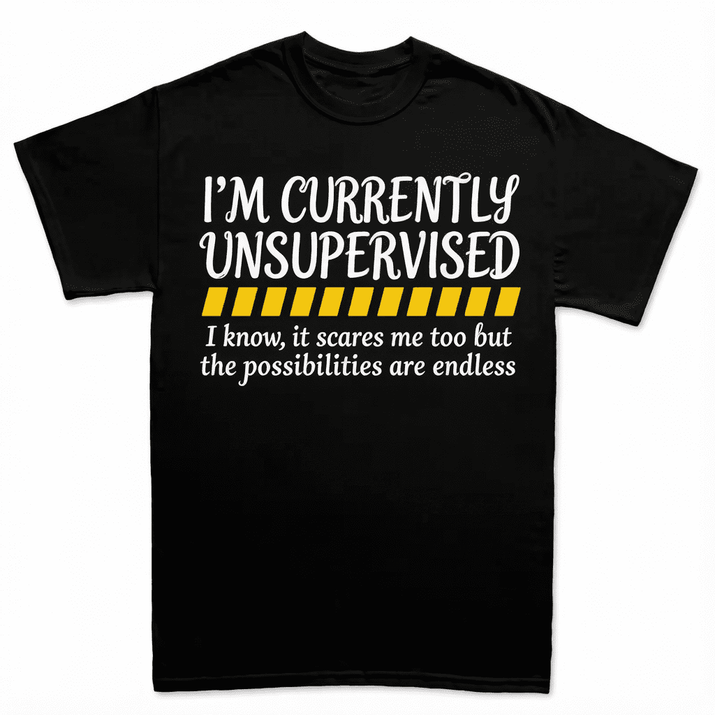 Funny Sarcastic Dad T-Shirt, Currently Unsupervised Mens Shirt for Fathers Day