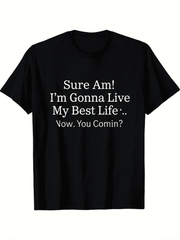 Funny Slogan Graphic Tee Sure Am I'm Gonna Live My Best Life Now You Comin Unisex Crew Neck Casual Summer Top