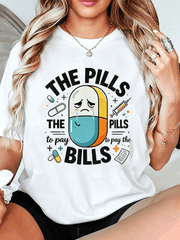 Funny The Pills To Pay The Bills Graphic T-Shirt Sarcastic Adult Life Casual Top