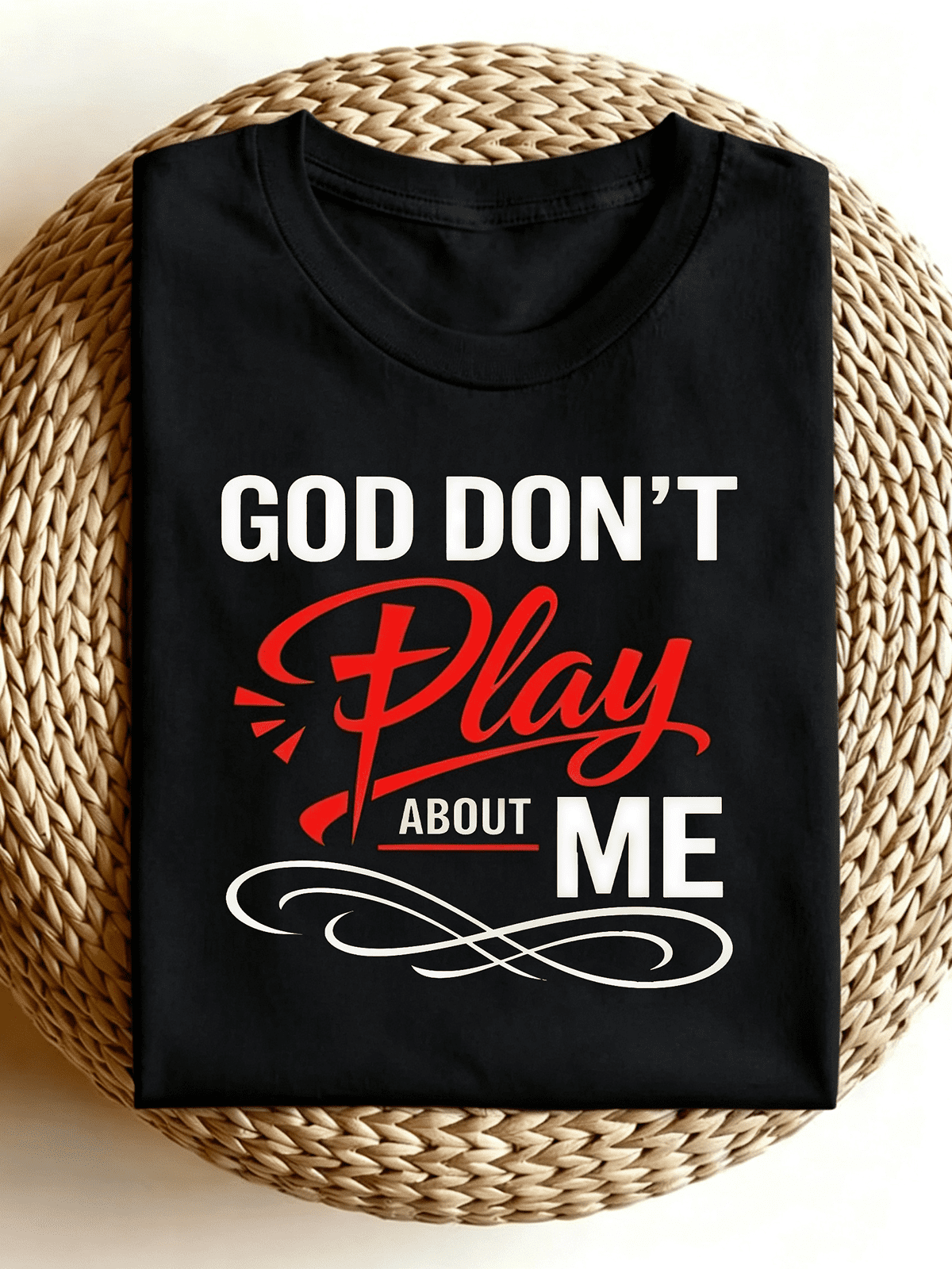 God Don't Play About Me Cross Faith Graphic T-Shirt