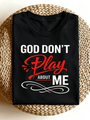 God Don't Play About Me Cross Faith Graphic T-Shirt