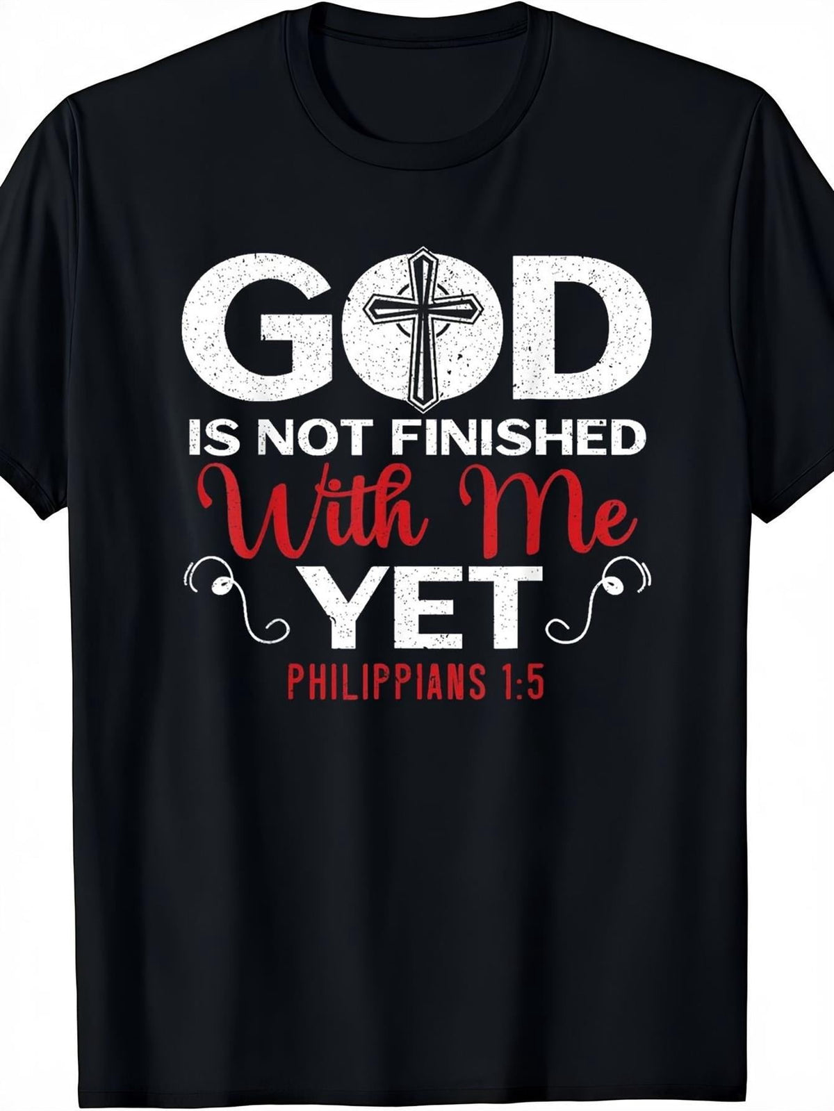 God Is Not Finished With Me Yet Philippians 15 Cross Faith T-Shirt