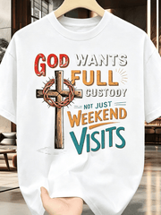 God Wants Full Custody Not Just Weekend Visits Thorn Cross Faith T-Shirt