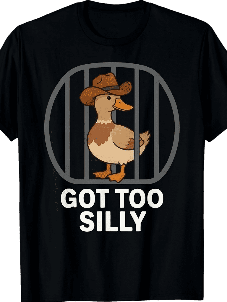 Got Too Silly Cowboy Duck Funny Meme Design T-Shirt