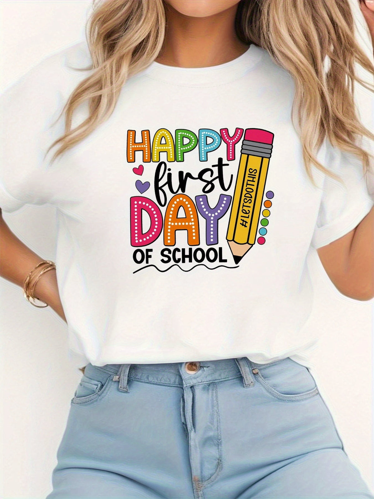 HAPPY First DAY OF Letter Print T-shirt, Short Sleeve Crew Neck Casual Top for Summer & Spring, Women's Clothing