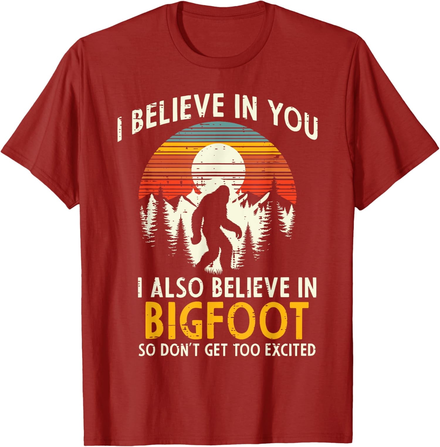 I Believe In You Also Bigfoot Retro Sasquatch Vintage Unisex T-Shirt