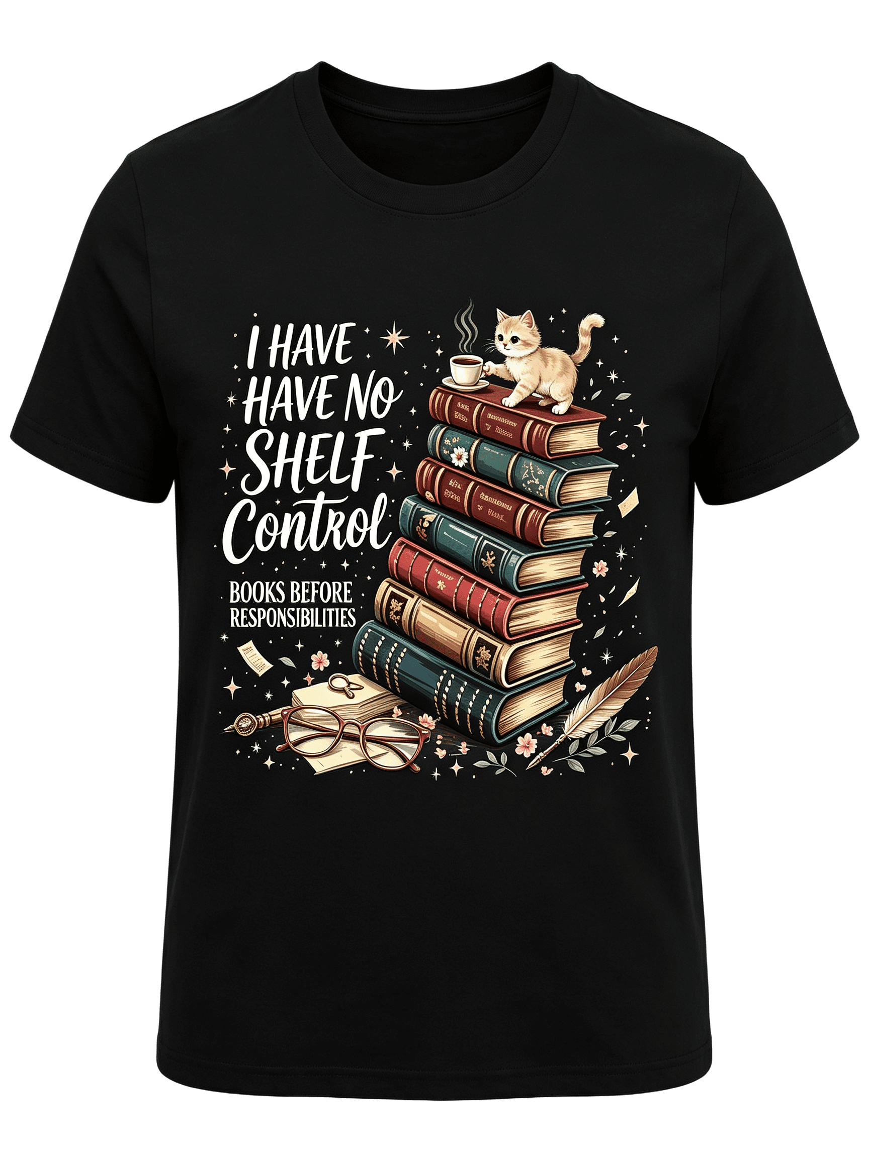 I Have No Shelf Control Books Before Responsibilities Cute Cat Coffee Stack Vintage Book Glasses Quill Graphic Unisex T-Shirt