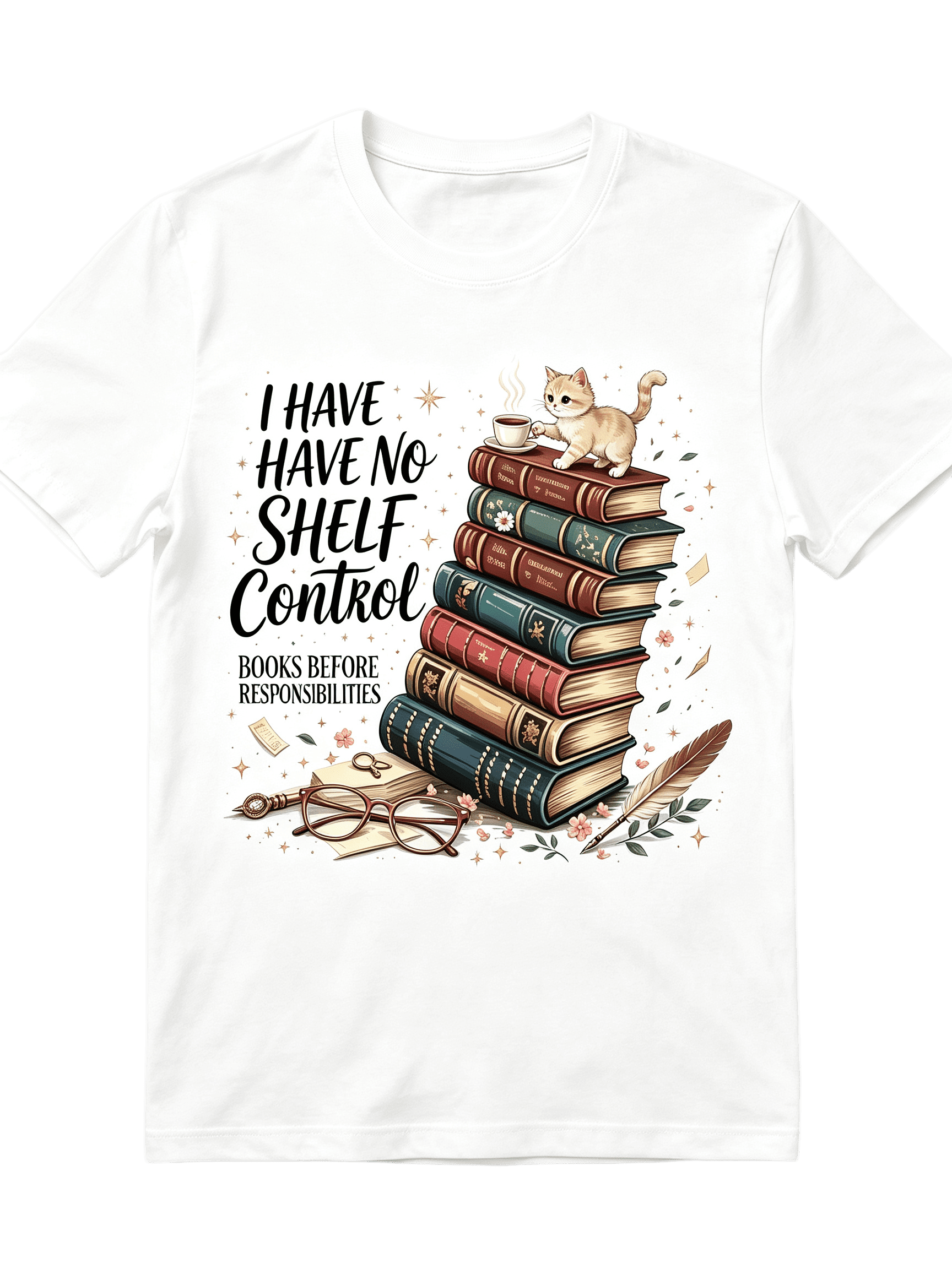 I Have No Shelf Control Books Before Responsibilities Cute Cat Coffee Stack Vintage Book Glasses Quill Graphic Unisex T-Shirt