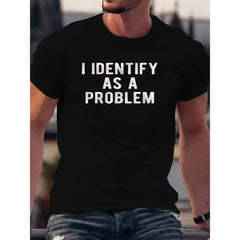 I Identify As A Problem Funny T Shirt Unisex Round Neck Tee Black Menswear Top All Seasons