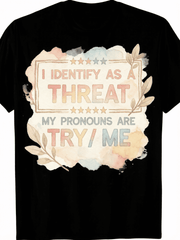 I Identify As A Threat My Pronouns Are Try Me Watercolor Leaf Funny Sassy Graphic T-Shirt Men Women Casual Tee