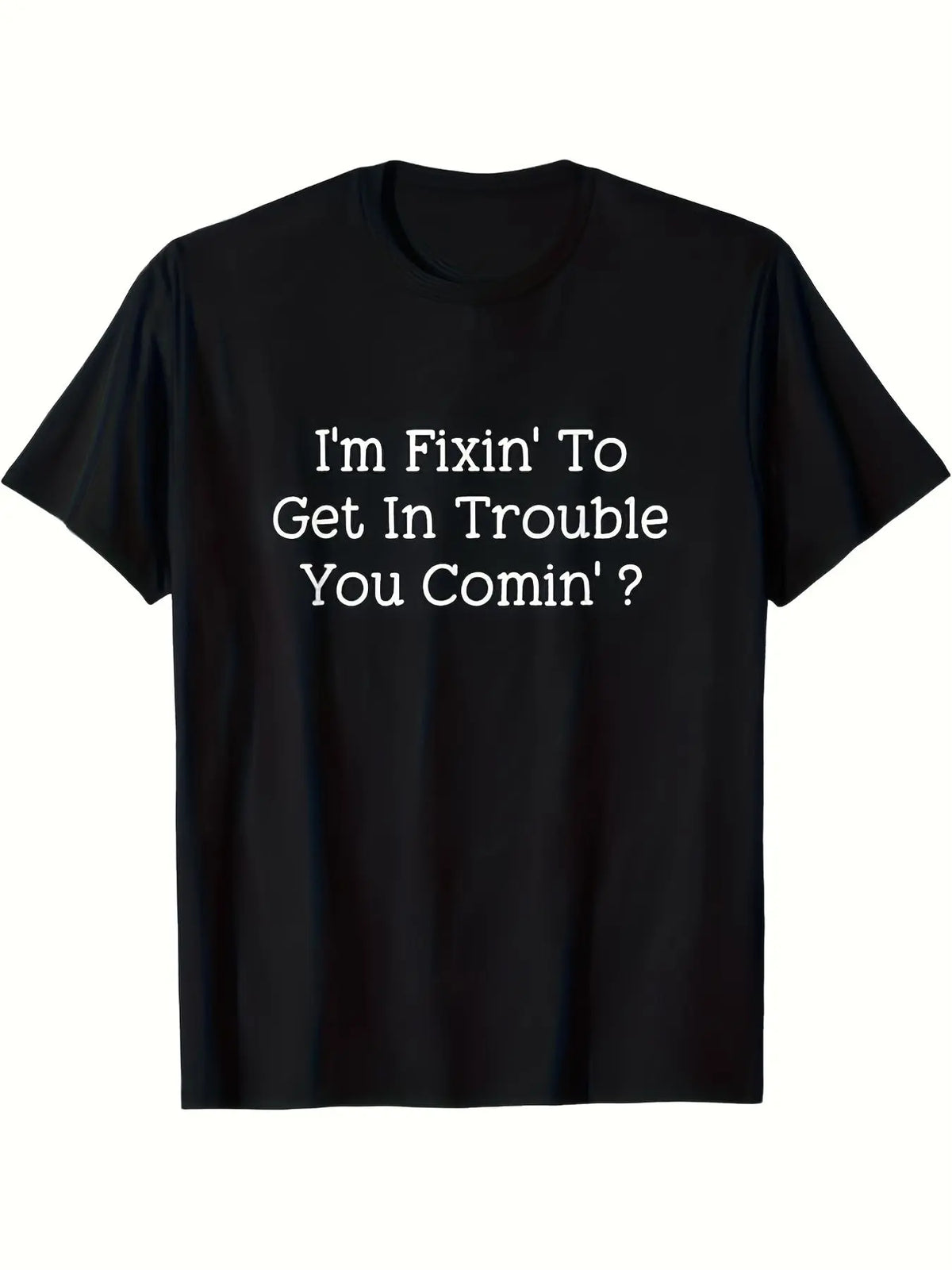'I Want to Cause Some Trouble, Do You Too?' Printed T-Shirt - Casual Black Short-Sleeve T-Shirt, Fun Text Design
