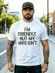 I'm Friendly But My Wife Isn't Funny.  Men's Casual Street T-Shirt, Comfortable Loose Men's Top, Casual Streetwear, Autumn Outfit.