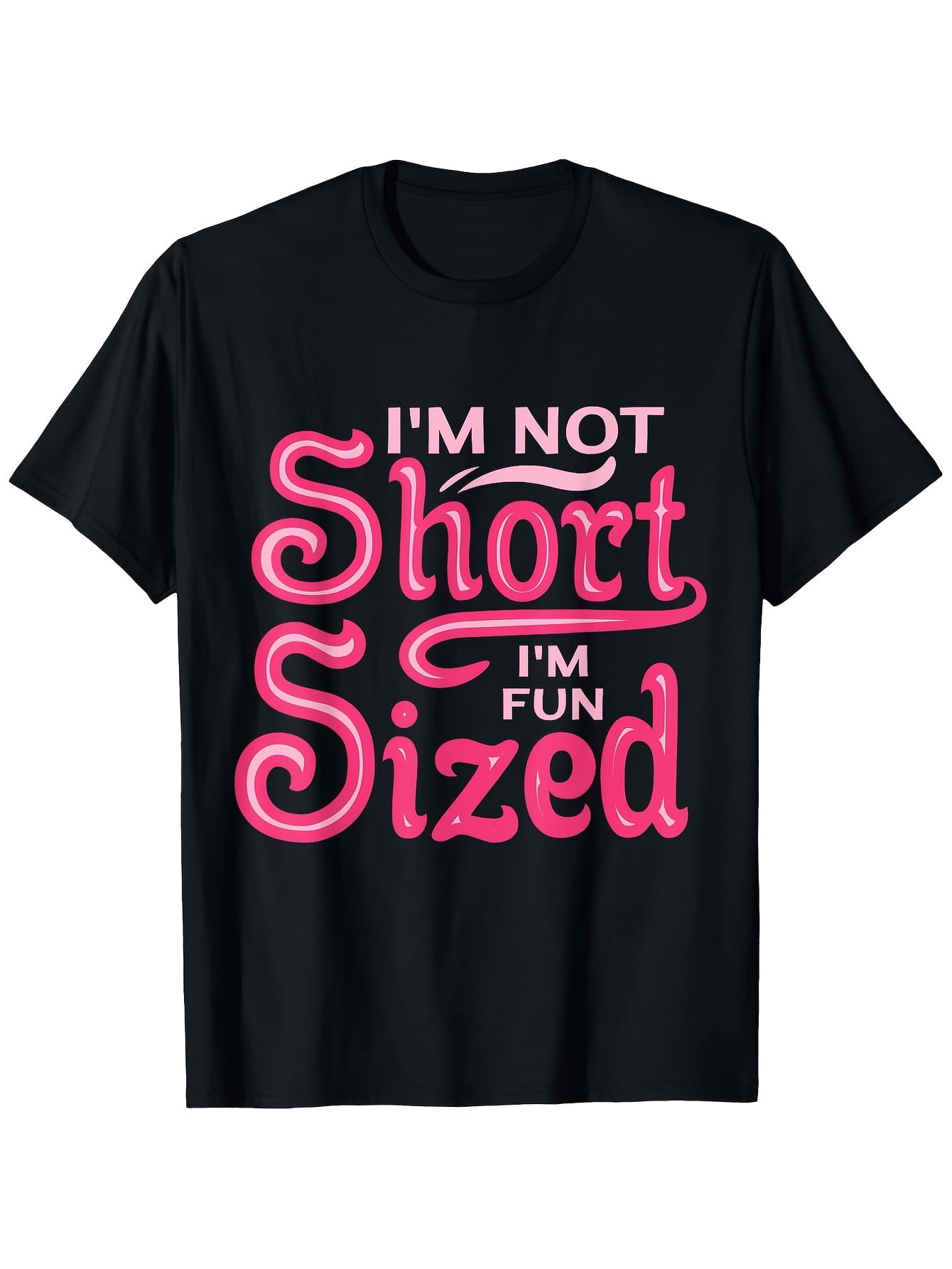 I'm Not Short I'm Fun Sized Funny Sassy Petite Quote T-Shirt