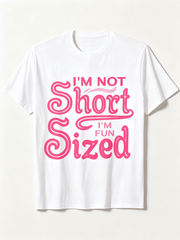 I'm Not Short I'm Fun Sized Funny Sassy Petite Quote T-Shirt