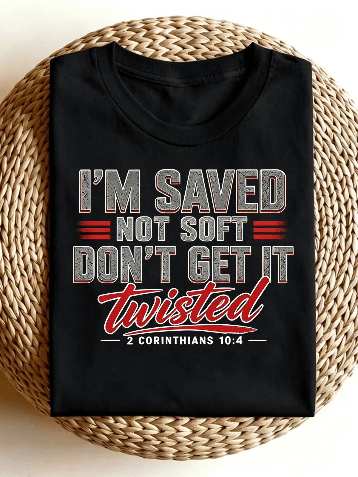 I'm Saved Not Soft 2 Corinthians Bible Verse Faith T-Shirt
