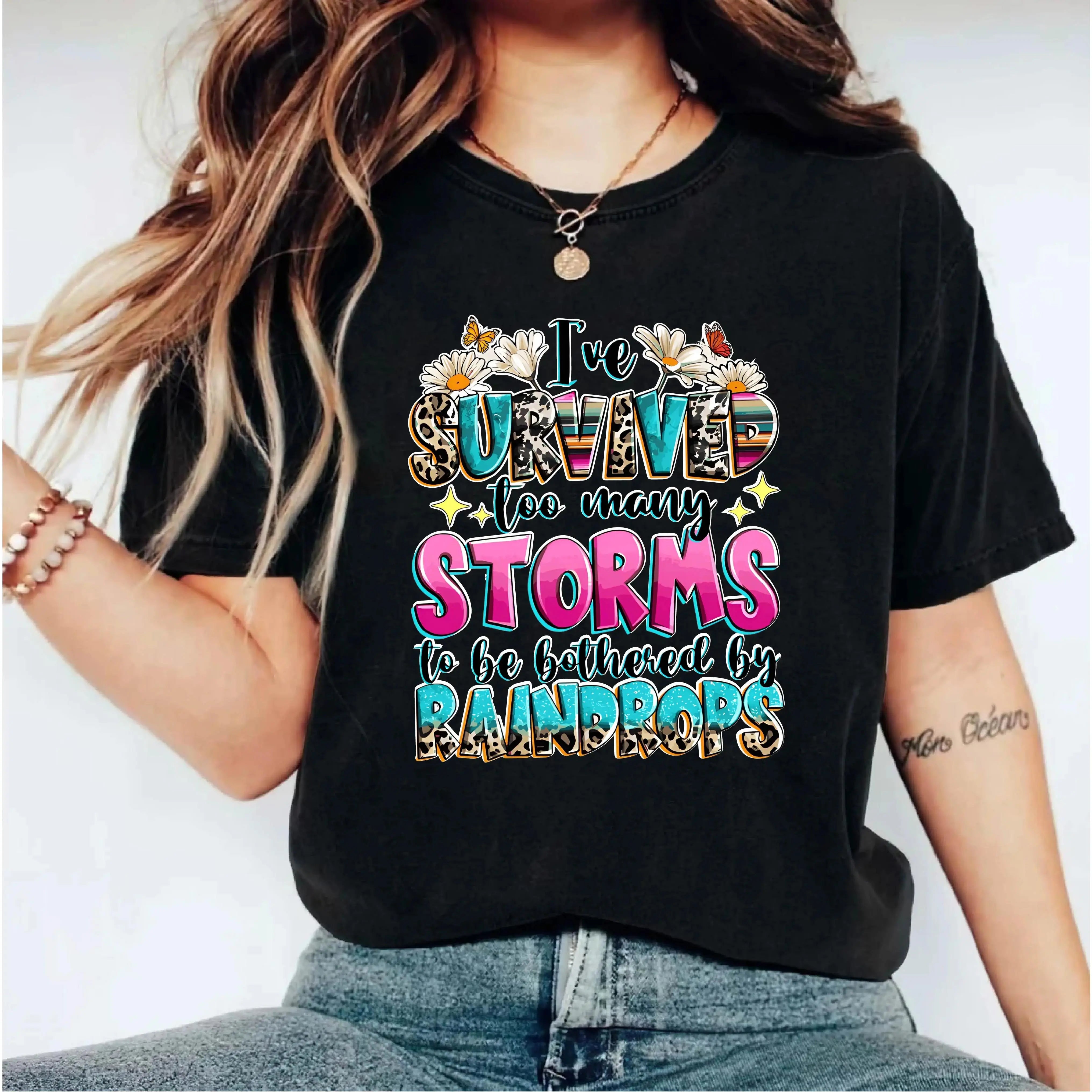 I've Survived Too Many Storms To Be Bothered By Raindrops T-Shirt,Motivational Quotes Tee, Kindness Gift Tee