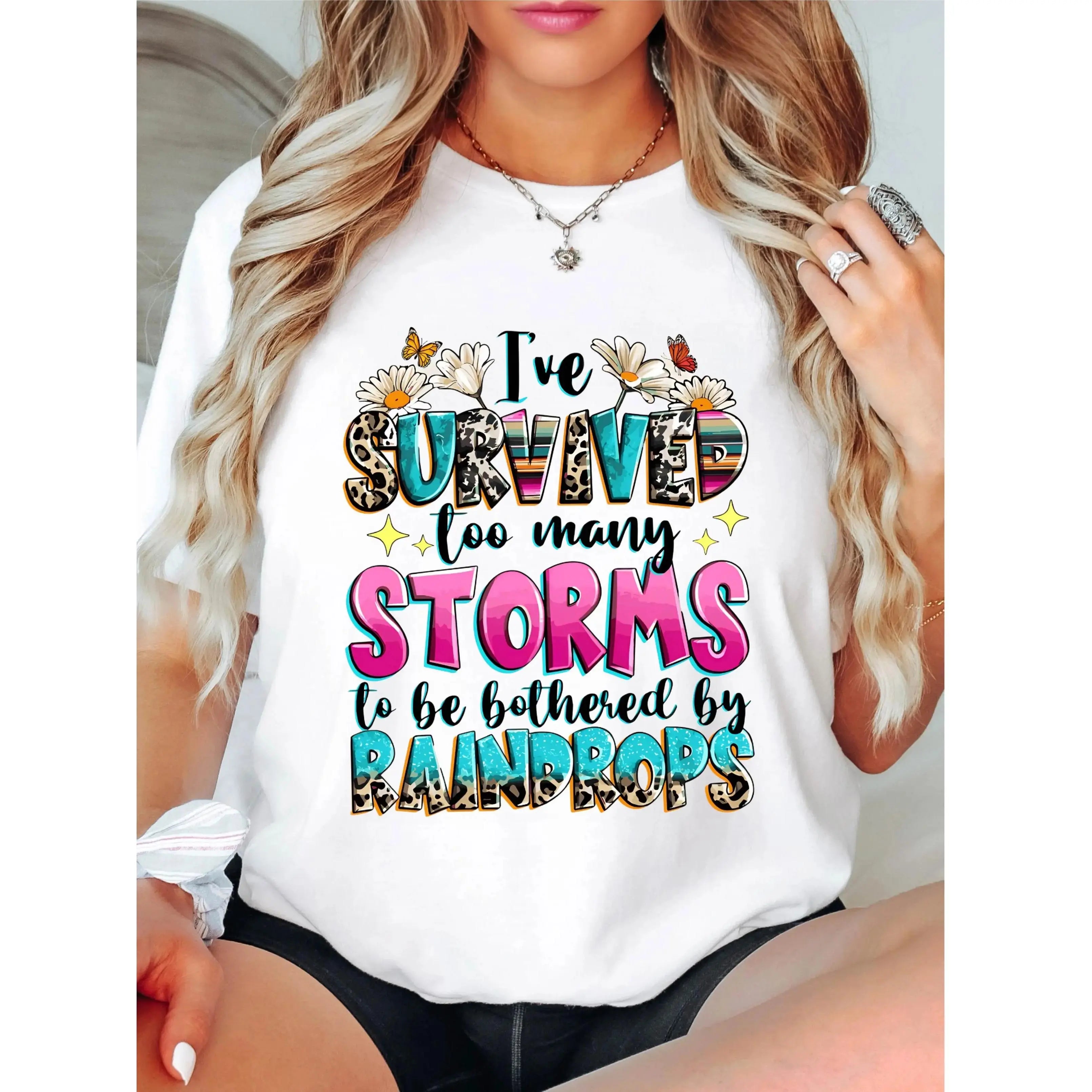 I've Survived Too Many Storms To Be Bothered By Raindrops T-Shirt,Motivational Quotes Tee, Kindness Gift Tee
