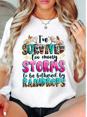 I've Survived Too Many Storms To Be Bothered By Raindrops T-Shirt, Positivity Shirt, Motivational Quotes Tee
