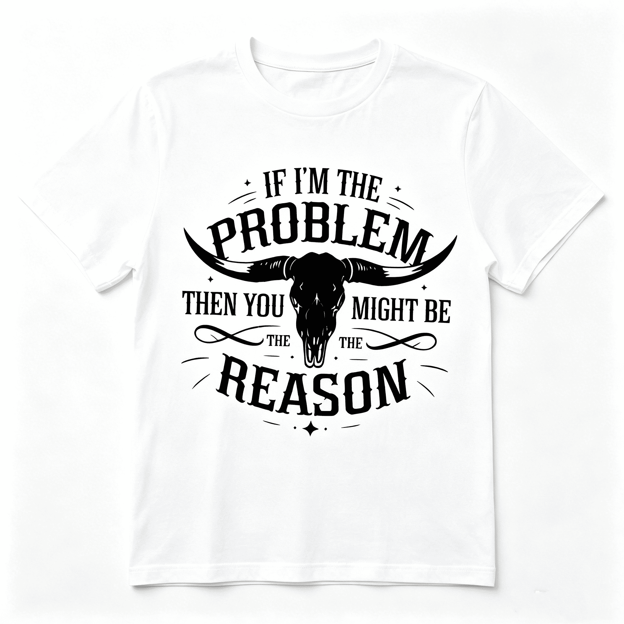 If I'm The Problem Then You Might Be The Reason  Skull Vintagehic Unisex T-Shirt
