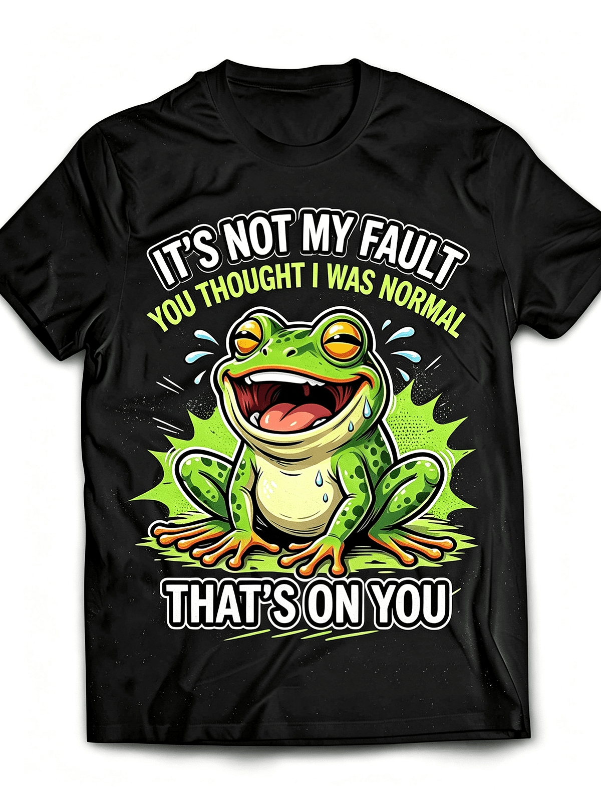 It's Not My Fault You Thought I Was Normal Funny Frog Meme T-Shirt, Humorous Sarcastic Statement Graphic Casual Everyday Tee