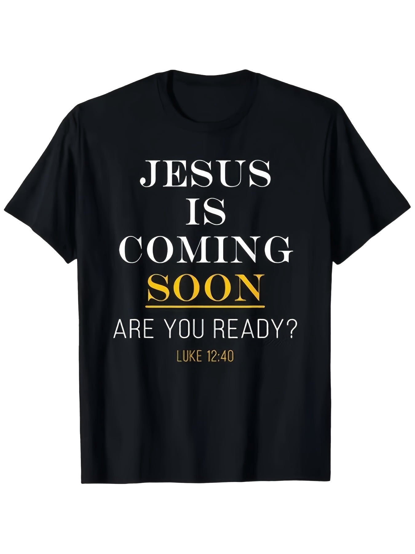 Jesus Is Coming Soon Are You Ready Luke 1240 Bible Verse T-Shirt