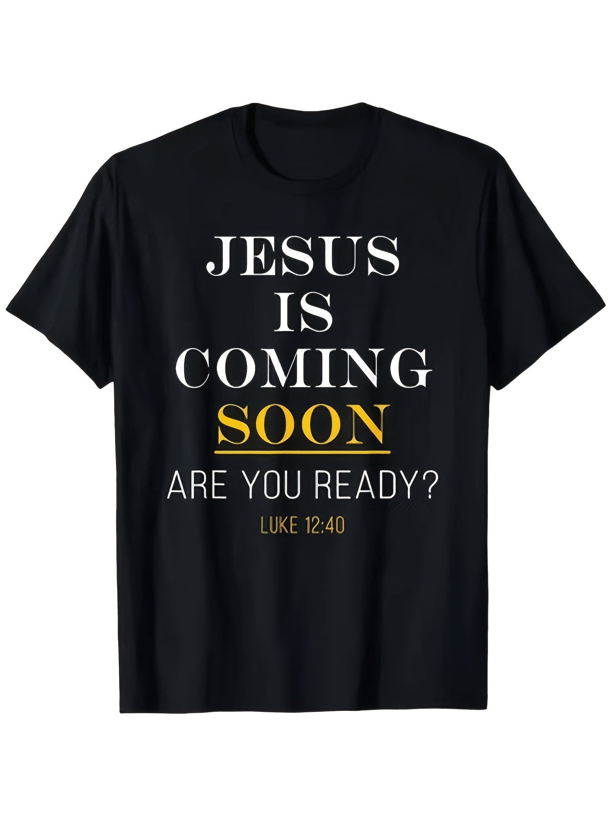 Jesus Is Coming Soon Are You Ready Luke 1240 Bible Verse T-Shirt