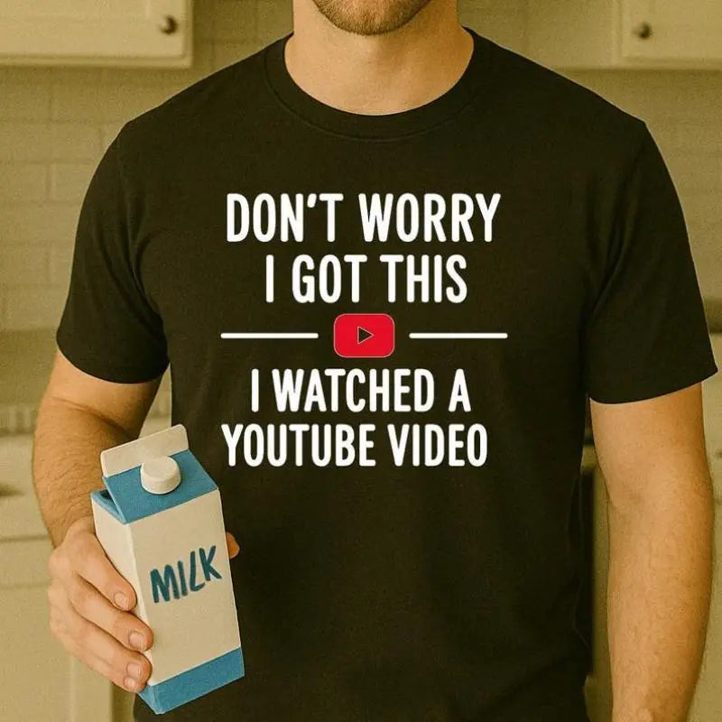 Men's Funny Cotton Dad T-Shirt - Don’t Worry I Got This I Watched a YouTube Video - Seamless, Elastic, Casual, Loose, Ribbed Short-Sleeve, Hilarious Father’s Day Gift for DIY Handymen