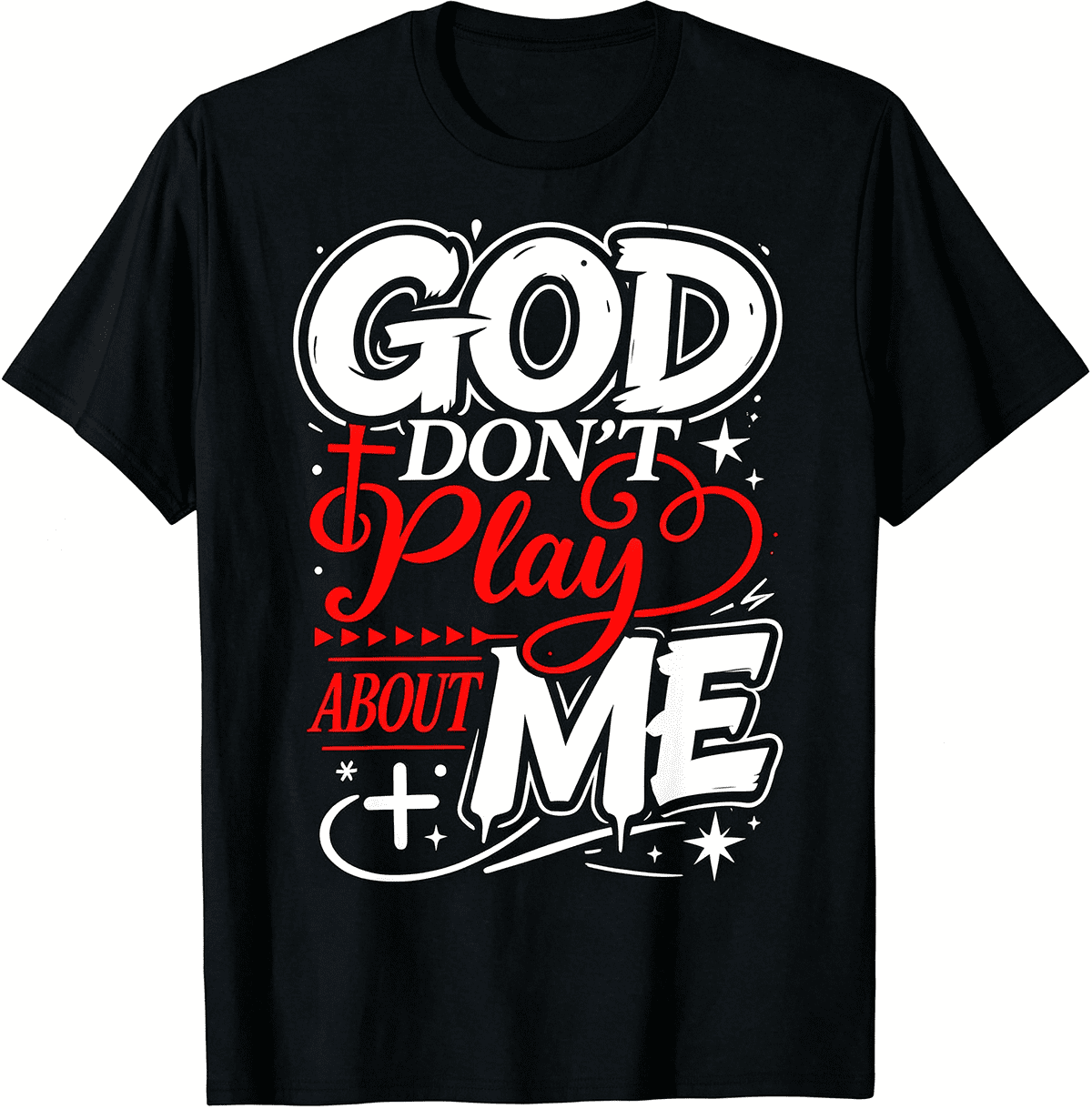 Men’s God Don’t Play About Me Christian Graphic Short Sleeve Cotton T Shirt