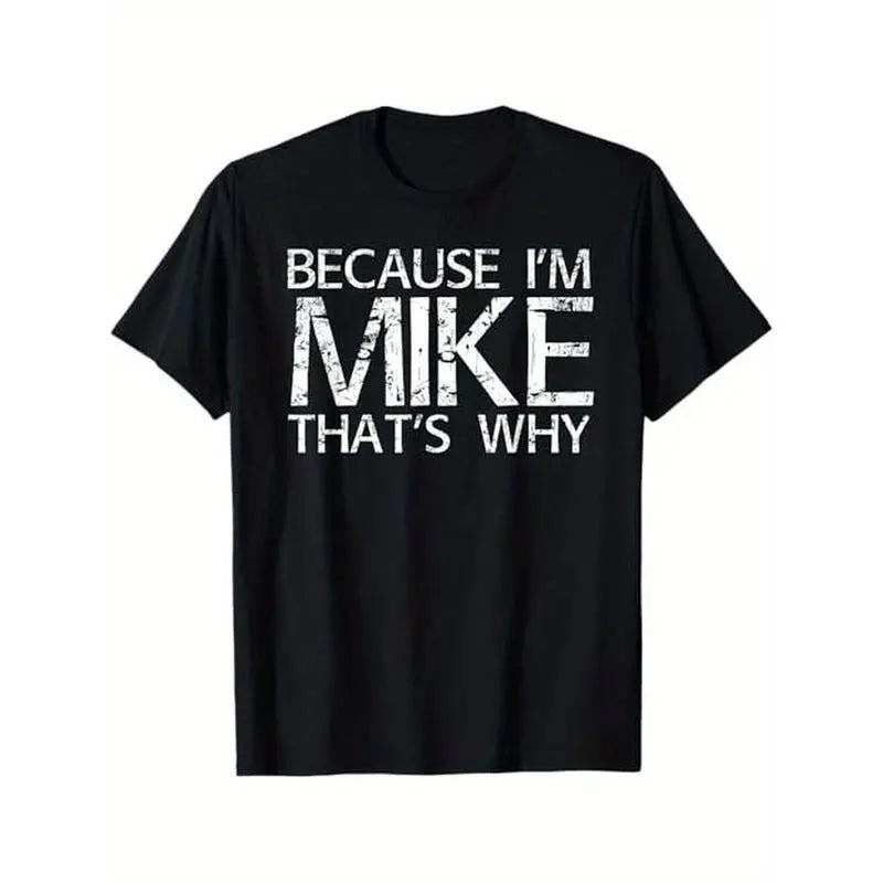 Men's Short-Sleeve T-Shirt - Classic Fit, Round Neck, All Seasons Casual Streetwear Top with "Because I'm Mike That's Why" Funny Print, Fun Gift Idea