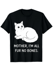 Mother I’m All Fur No Bones. Funny T-shirt