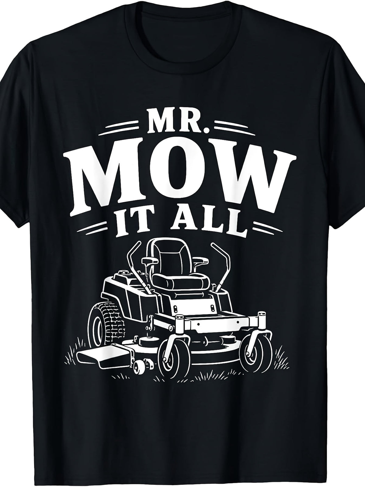 Mr. Mow It All Funny Lawn Mower Gardener Men's T-Shirt