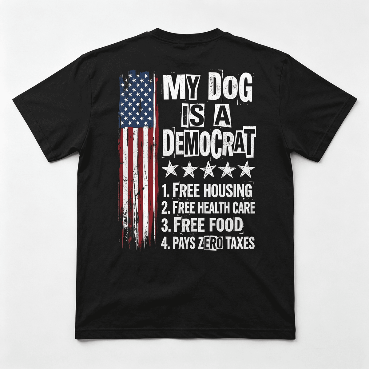 My Dog is A Democrat Free Housing Political Humor Tee Funny ON BACK T-Shirt