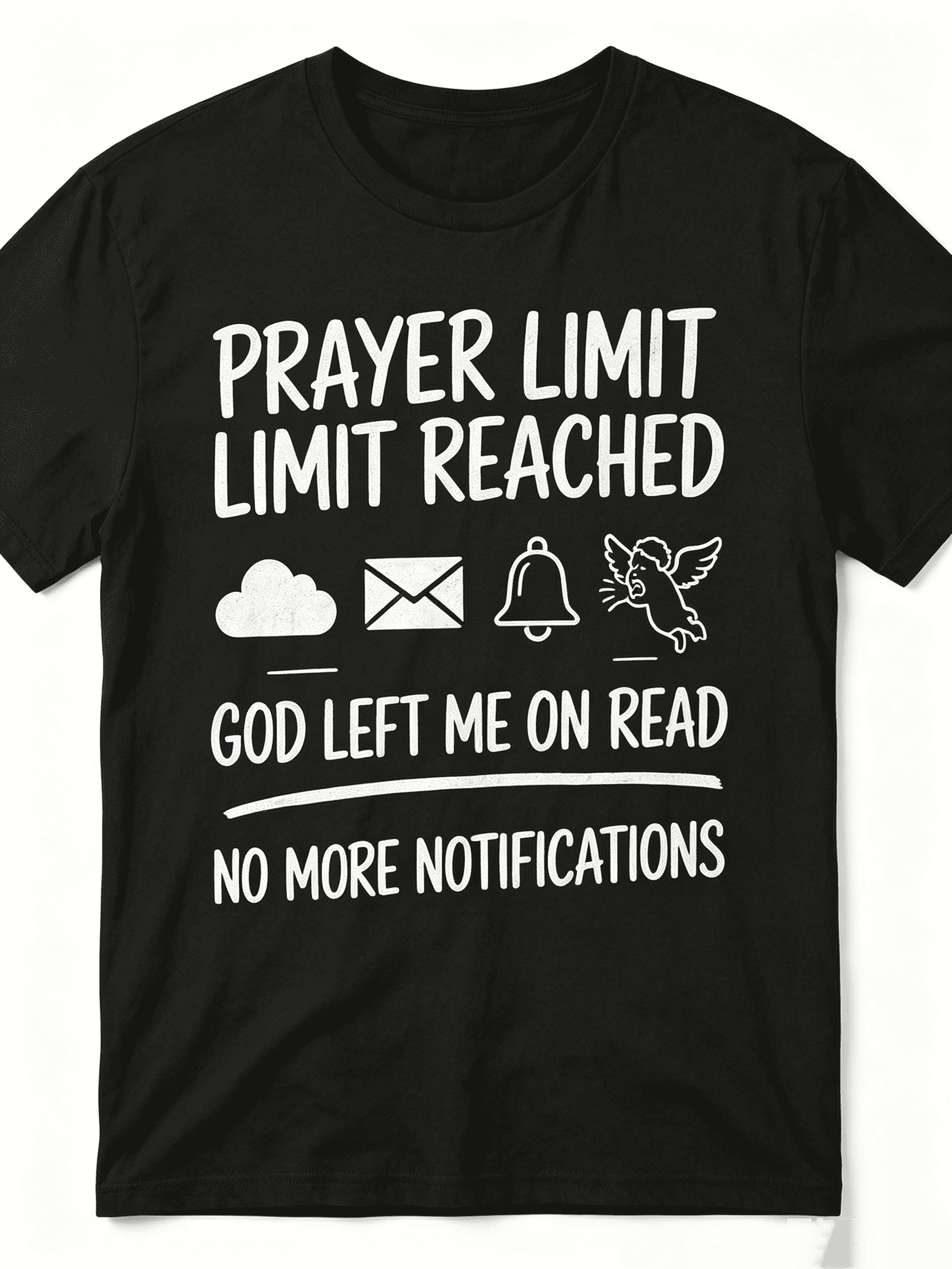 Prayer Limit Limit Reached God Left Me On Read No More Notifications Cloud Mail Bell Angel Graphic Unisex T-Shirt