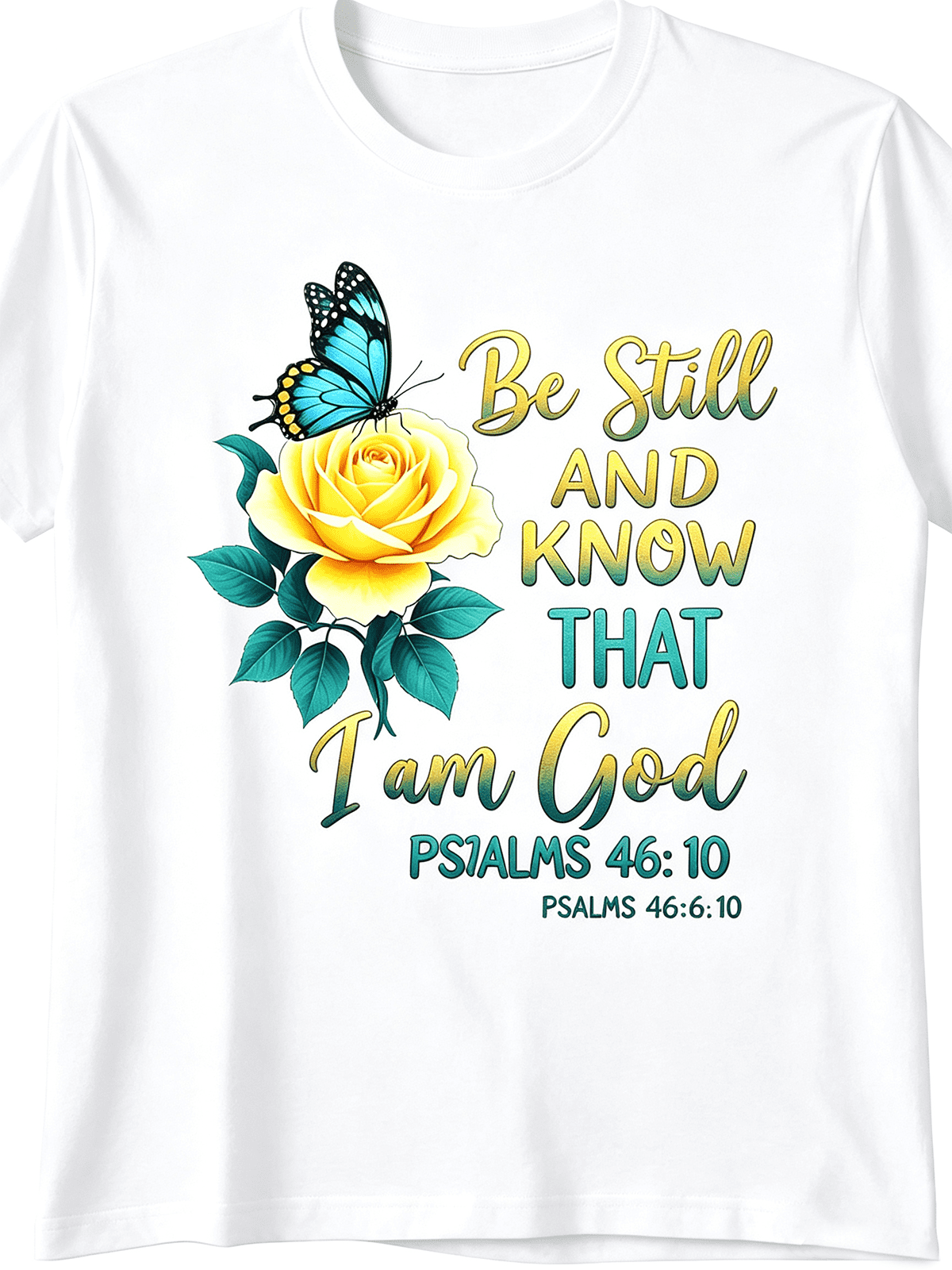 Psalm 46:10 Be Still And Know I Am God Rose Butterfly Christian Graphic T-Shirt Faith Top