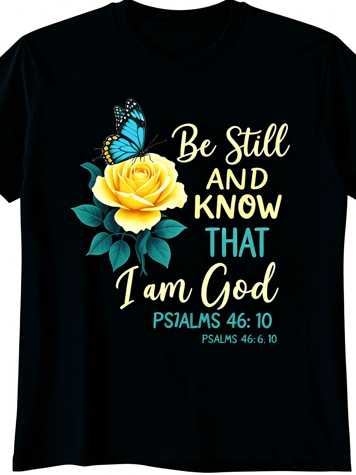 Psalm 46:10 Be Still And Know I Am God Rose Butterfly Christian Graphic T-Shirt Faith Top