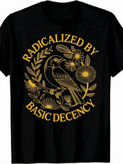 Radicalized by Basic Decency Floral Empowerment T-Shirt