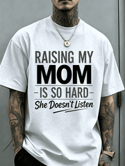 Raising My Mom Is So Hard She Doesn’t Listen Funny Kid To Parent T-Shirt