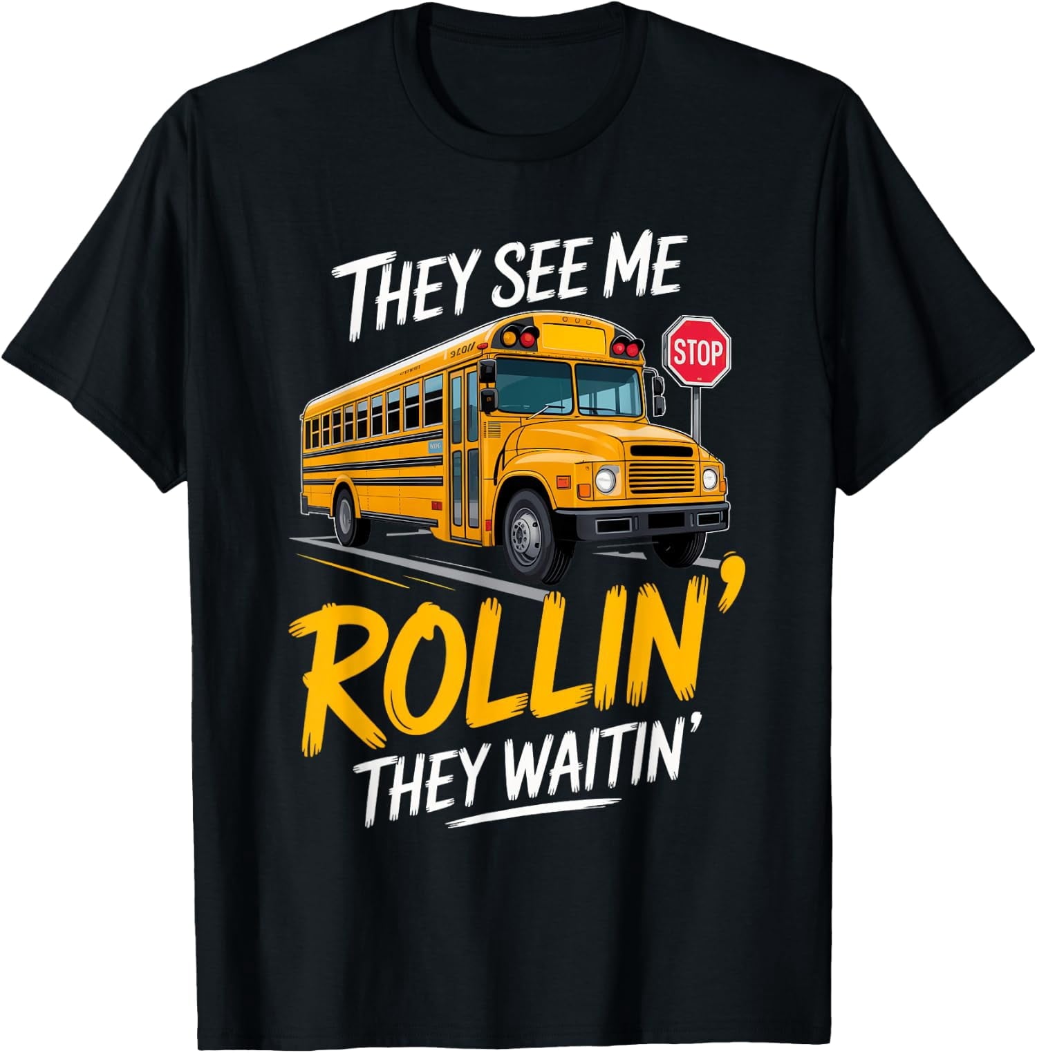 School Bus Driver They See Rollin' Waitin' Funny Unisex T-Shirt
